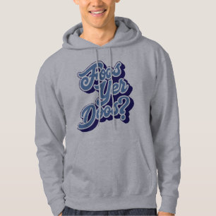 Foos Yer Doos? Doric Dialect Hoodie, Schots Hoodie