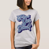 Foos Yer Doos? Doric Dialect Tee Shirt (Schots) (Voorkant)