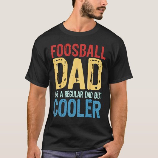 Foosball Dad Like a Regular Dad but Cooler T-shirt (Voorkant)