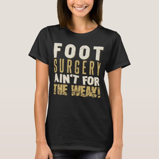 Foot Surgery Sterke Humor T-shirt (Voorkant)