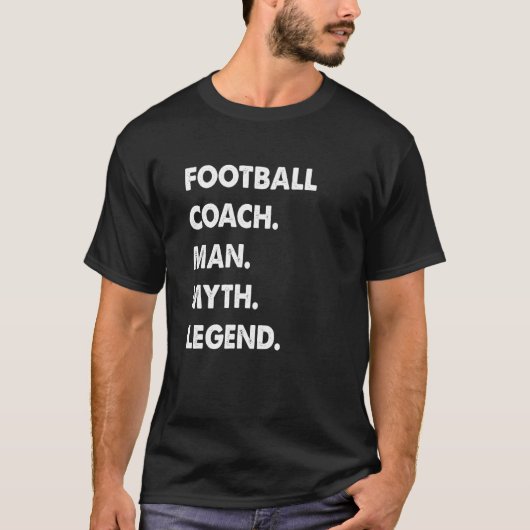 Football Coach Man Myth Legend T-shirt (Voorkant)