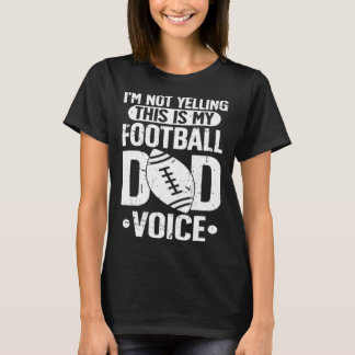 Football Dad Voice Father Of A Football Player Dad T-shirt