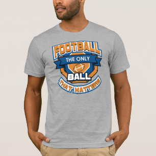 Football de enige bal die van belang is t-shirt