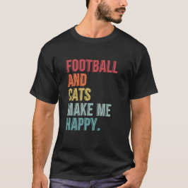Football en katten maken me blij - grappig Gezegde T-shirt