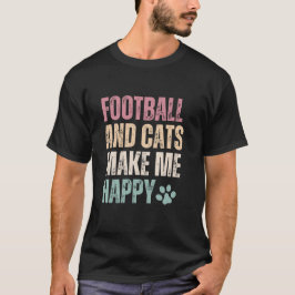 Football en katten maken me blij t-shirt