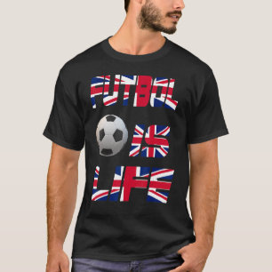 Football Engels Flag Futbol Is Life Love Soccer B T-shirt