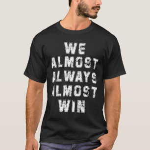 Football Fans Liefhebbers Grappige Retro We bijna T-shirt