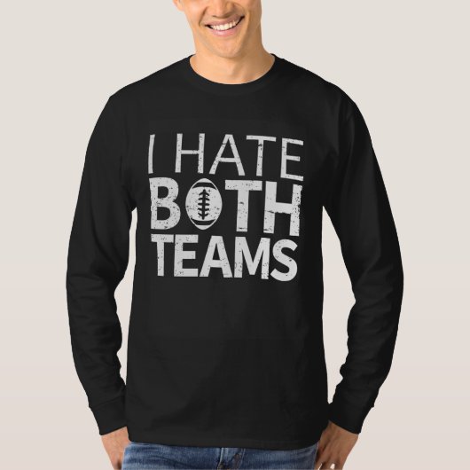 Football I Hate Both Teams Only Team Supporter Spo T-shirt (Voorkant)