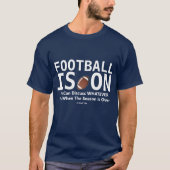 Football is aan - een Shirt van MisterP (Voorkant)