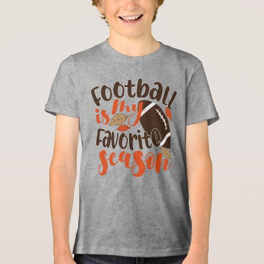 Football is mijn favoriete seizoen Tri-Blend shirt (Voorkant)