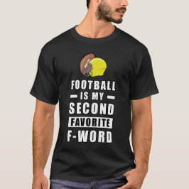 Football is mijn tweede favoriete F - Word - grapp T-shirt