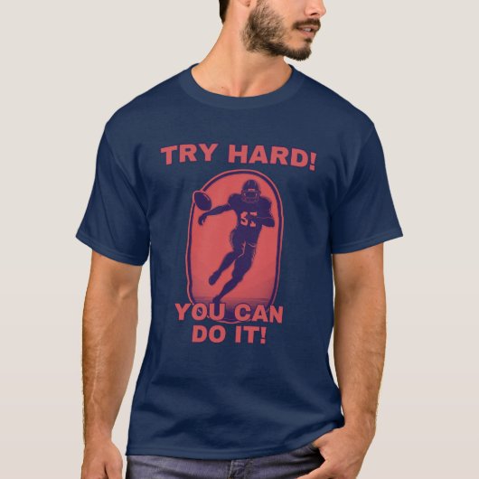 Football Motivation rot - Try Hard! You can Do It! T-shirt (Voorkant)