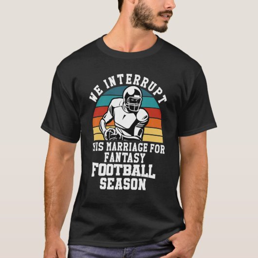Football onderbreekt dit huwelijk voor Fantasy Foo T-shirt (Voorkant)