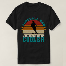 Football papa als een gewone papa maar cooler t-shirt