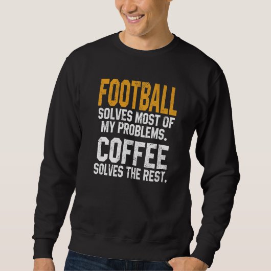 Football Solves My Problems Coffee  Football Fanta Trui (Voorkant)