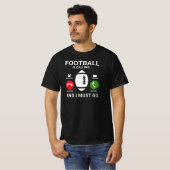 Football Speler Grappig Gezegde T-shirt (Voorkant volledig)