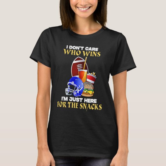 Football Sunday I Don't Care Who Wins Im Here For  T-shirt (Voorkant)