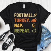 Football. Turkey. Nap. Repeat - Funny Thanksgiving T-shirt