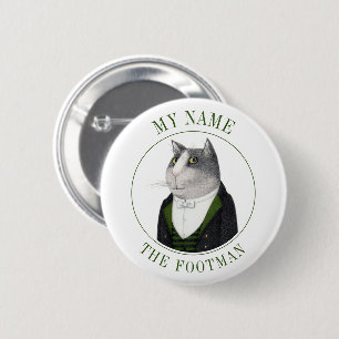 FOOTMAN CAT Naam Tag Badge Pin Button II