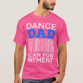 For A Dancing Father T-shirt (Voorkant)