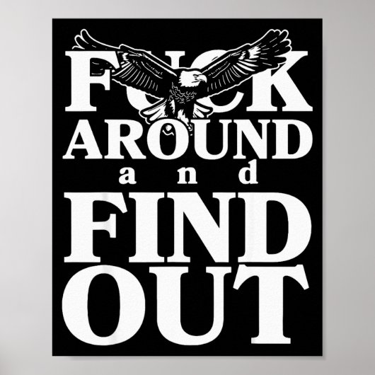 For Around And Find Out Funny Eagle  Poster (Voorkant)