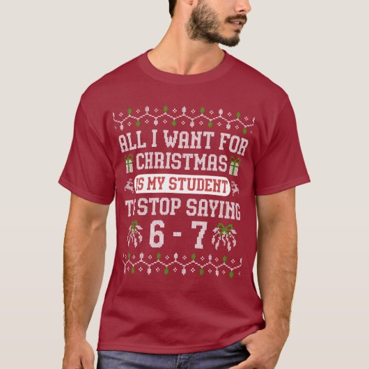 For Christmas is my students is stop saying 67 T-shirt (Voorkant)