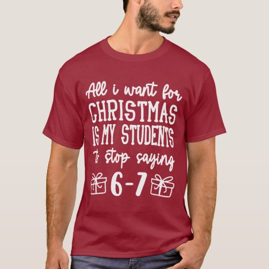 For Christmas is my students is stop saying 67 T-shirt (Voorkant)