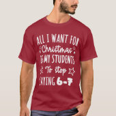 For Christmas is my students is stop saying 67 T-shirt (Voorkant)