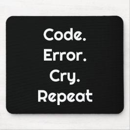 For Coders – Code. Error. Cry. Repeat Mouse Pad Muismat