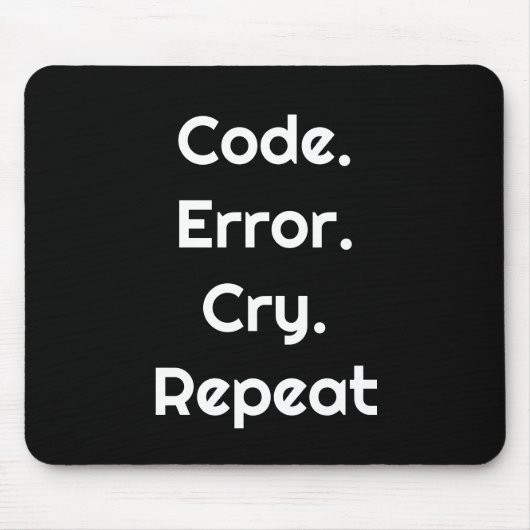For Coders – Code. Error. Cry. Repeat Mouse Pad Muismat (Voorkant)