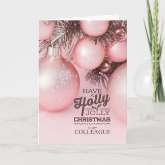for Colleague Pink Holiday Ornaments Holly Jolly Feestdagen Kaart