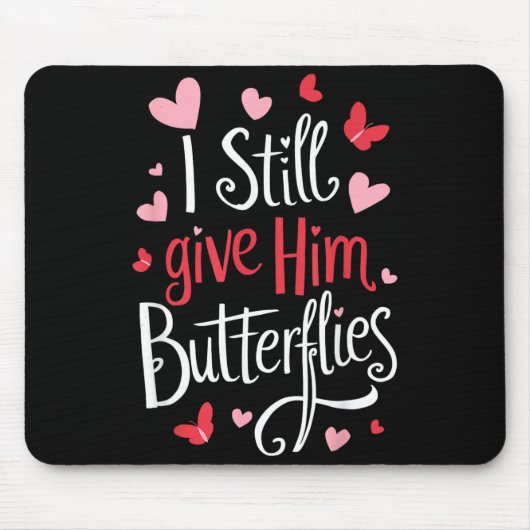 For Couples _ I Still Give Him Butterflies _ Funny Muismat (Voorkant)