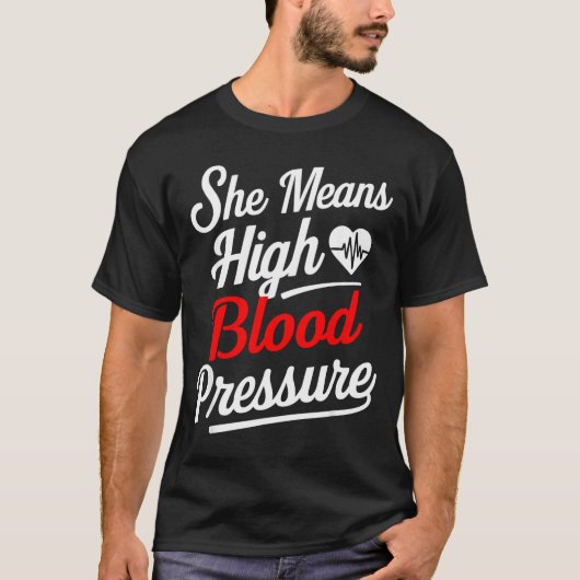 For Couples _ She Means High Blood Pressure _ Funn T-shirt (Voorkant)