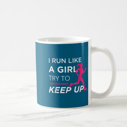 For Female Runners - I Run Like A Girl Try To Keep Koffiemok (Rechts)
