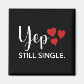 For Her Him Happy Valentines Day Yep Still Single  Magneet (Voorkant)