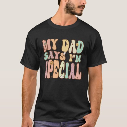 For Sons And Daughters  My Dad Says I'm Special Gr T-shirt (Voorkant)