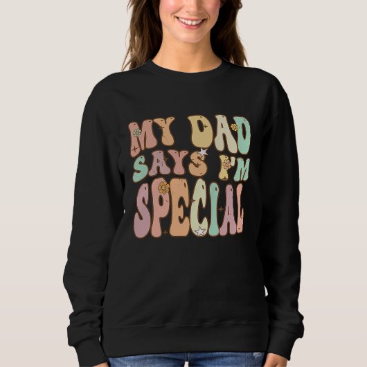 For Sons And Daughters  My Dad Says I'm Special Gr Trui (Voorkant)