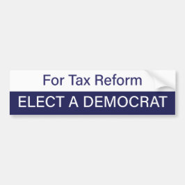 For Tax Reform, Elect a Democrat Bumpersticker