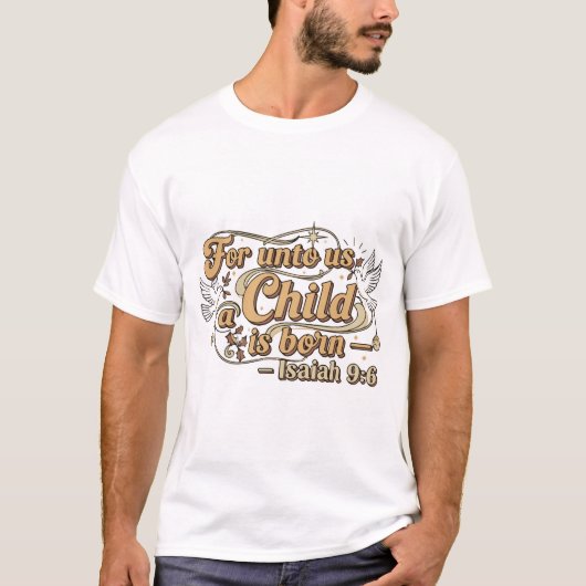For Unto Us a Child is Born T-Shirt (Voorkant)