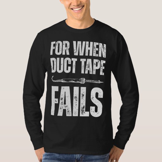 For when duct tape fails job profession Quote T-shirt (Voorkant)