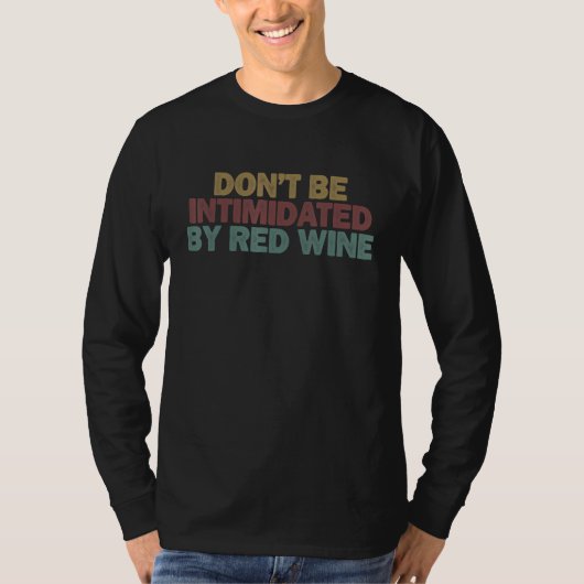 for Women Men Don t Be Intimidated by Red Wine T-shirt (Voorkant)
