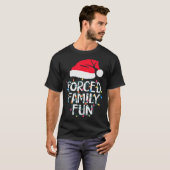 Forced Family Fun Sarcastic Christmas Funny Men Wo T-shirt (Voorkant volledig)