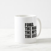 Ford naam, Ford De Man De Mythe De Legende Koffiemok (Voorkant rechts)