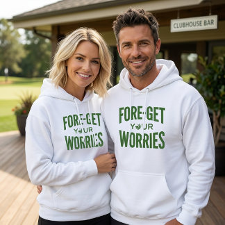Fore Get Worries-trui, golf grapjas cadeau Hoodie