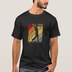 Fore T-shirt nog steeds op Par Funny 40th Birthday