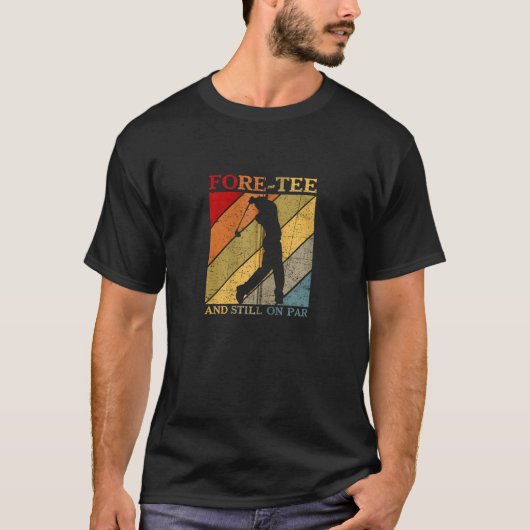 Fore T-shirt nog steeds op Par Funny 40th Birthday (Voorkant)