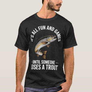 Forel Vissen Het is allemaal spel tot iemand verli T-shirt