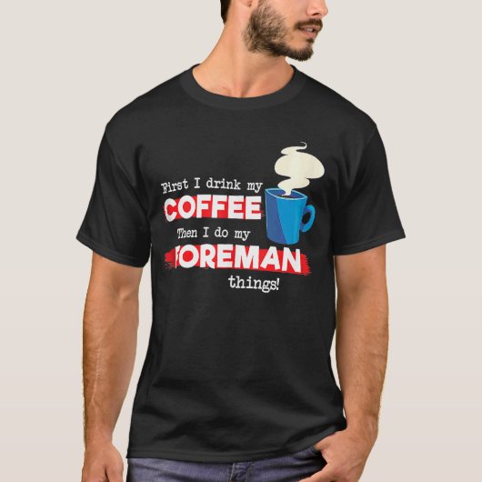 Foreman & Coffee Appreciation Gezegde T-shirt (Voorkant)