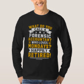 Forensic Accountant  Happily Retired T-shirt (Voorkant)