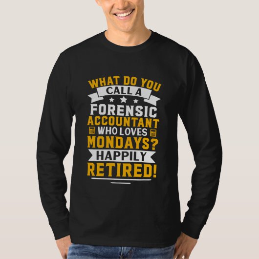 Forensic Accountant  Happily Retired T-shirt (Voorkant)